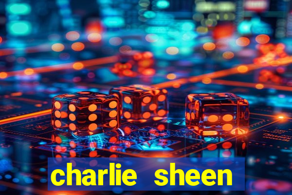 charlie sheen fortuna 2023